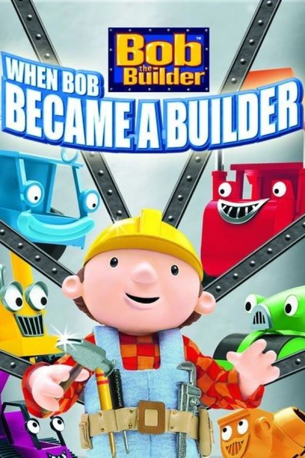 Bob the Builder: When Bob Became a Builder Poster