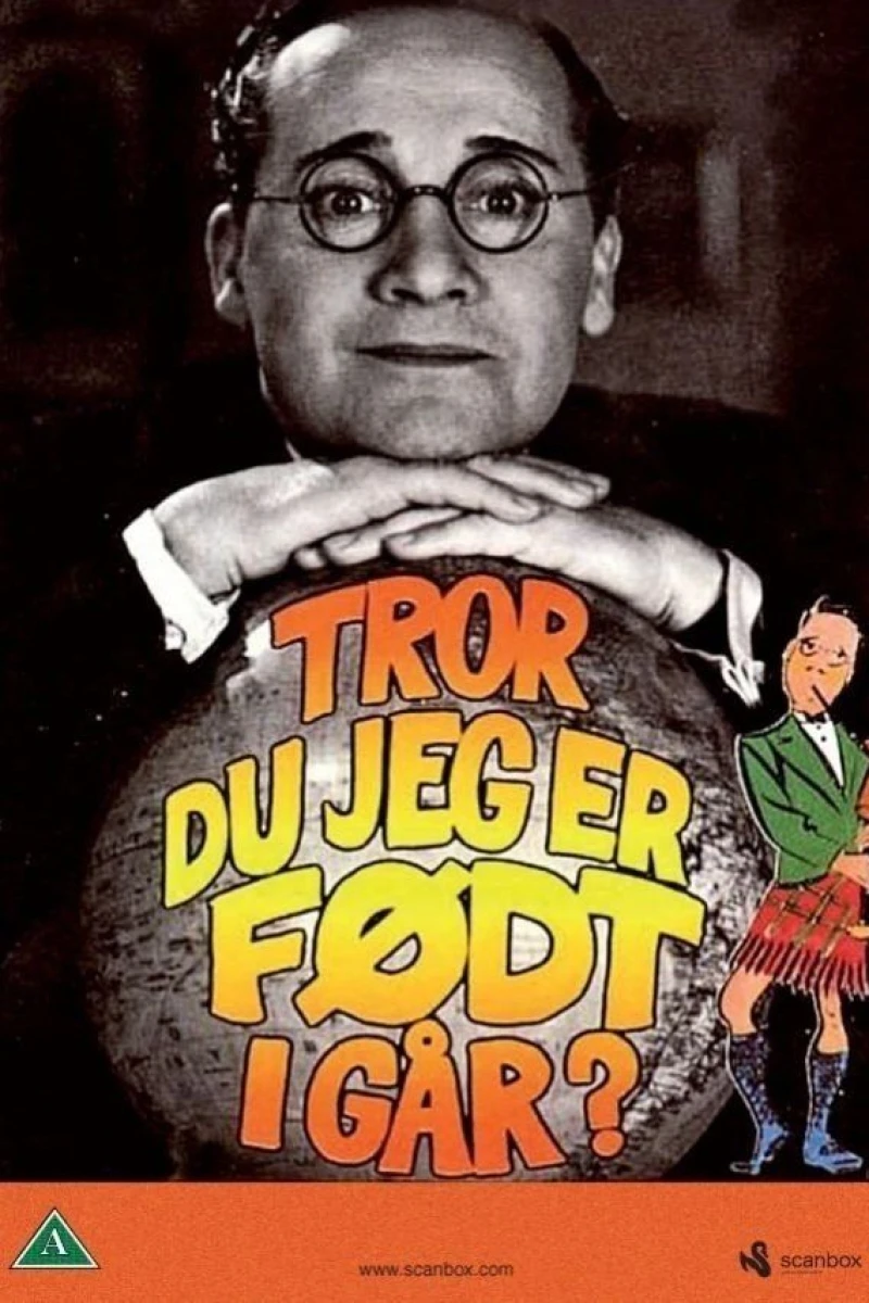 Tror du jeg er født i Gaar! Poster