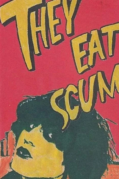 They Eat Scum