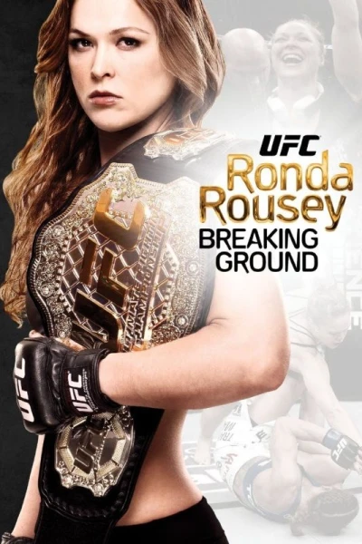 UFC Presents Ronda Rousey: Breaking Ground