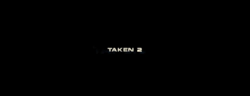Taken 2 (Unrated Cut) Title Card Taken 2 (Unrated Cut) Title Card