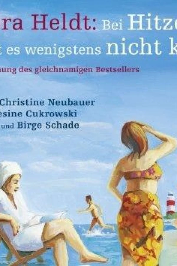 Dora Heldt: Bei Hitze ist es wenigstens nicht kalt Poster