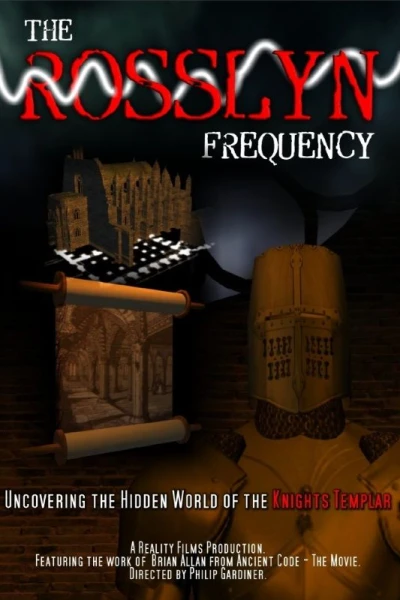 The Rosslyn Frequency: Uncovering the Hidden World of the Knights Templar