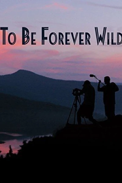 To Be Forever Wild
