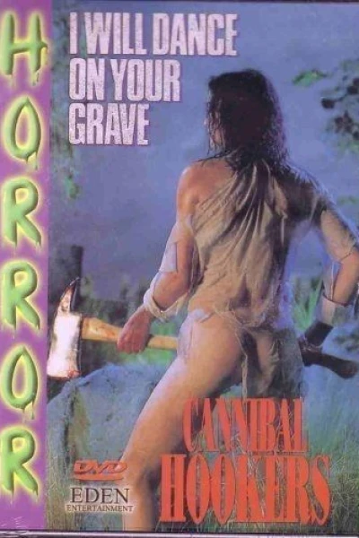 I Will Dance on Your Grave: Cannibal Hookers