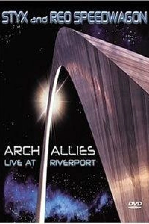 Styx and Reo Speedwagon: Arch Allies - Live at Riverport Poster