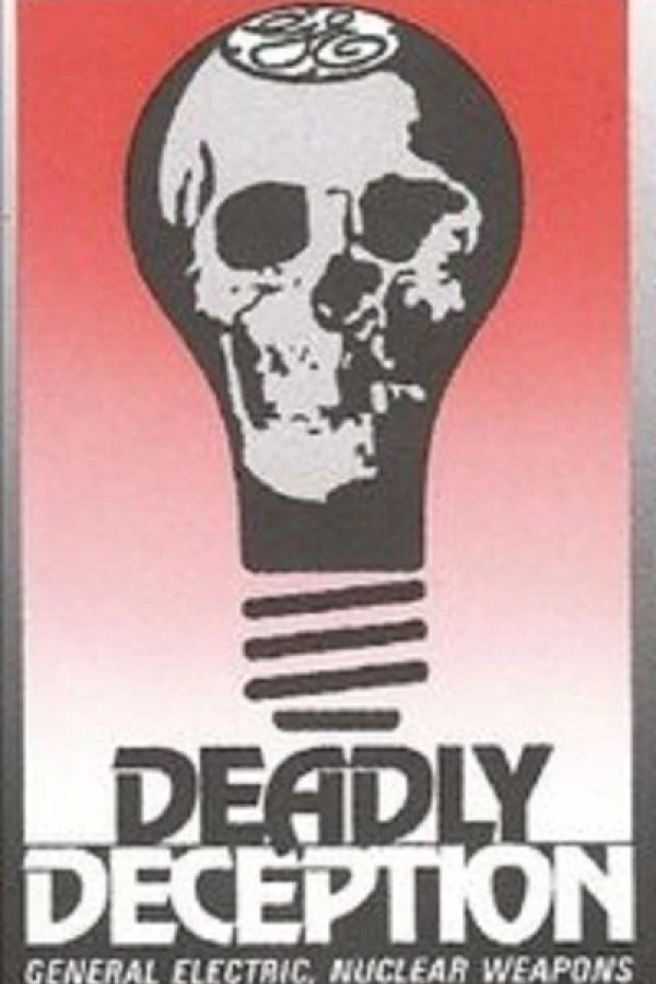 Deadly Deception: General Electric, Nuclear Weapons and Our Environment Poster