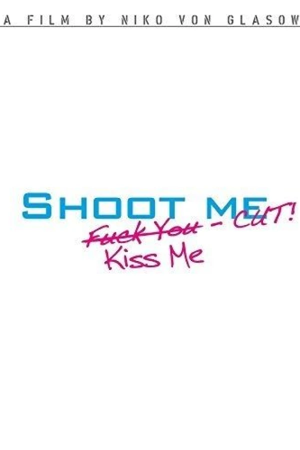 Shoot Me. Kiss Me. Cut! Poster