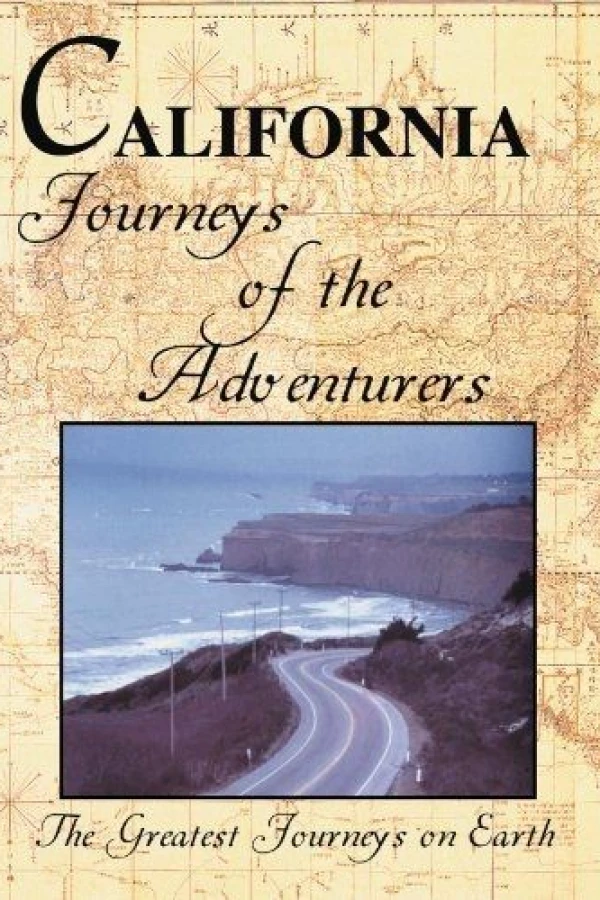 The Greatest Journeys on Earth: California - Journeys of the Adventurers Poster