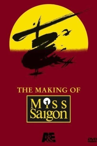 The Heat Is On The Making of Miss Saigon