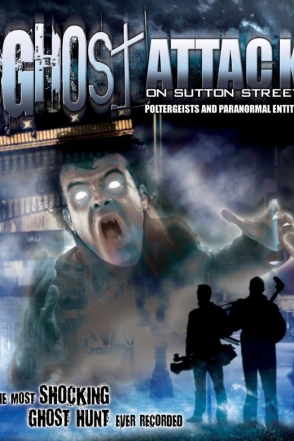 Ghost Attack on Sutton Street: Poltergeists and Paranormal Entities Poster