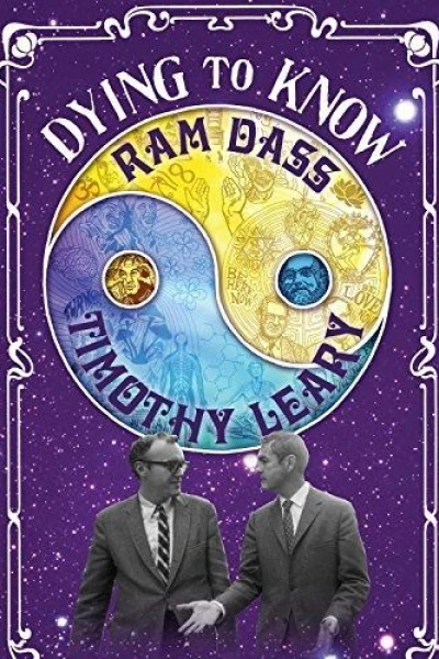 Dying to Know: Ram Dass Timothy Leary