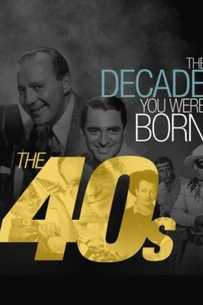 The Decade You Were Born The 1940s