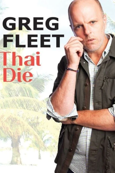 Greg Fleet: Thai Die