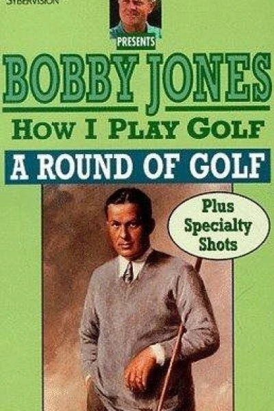 How I Play Golf, by Bobby Jones No. 12: 'A Round of Golf'