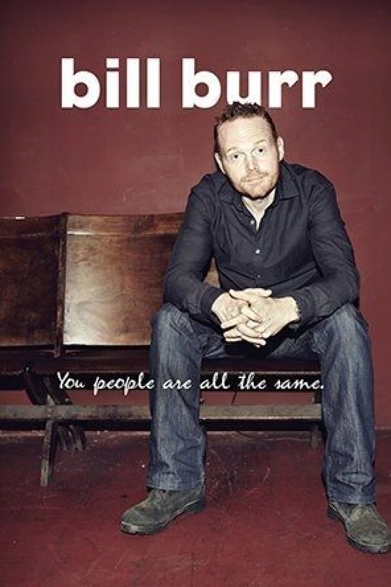 Bill Burr - You People Are All The Same Poster
