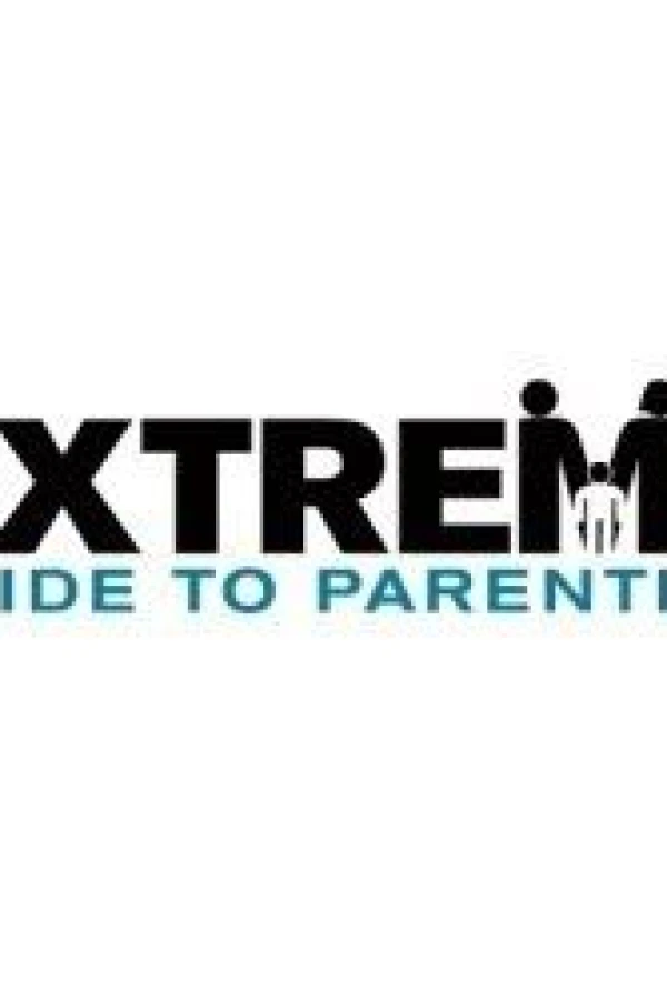 Extreme Guide to Parenting Poster