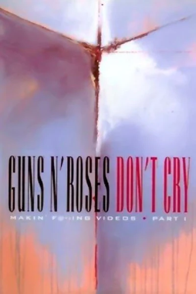Guns N' Roses: Makin' F !ing Videos Part I - Don't Cry