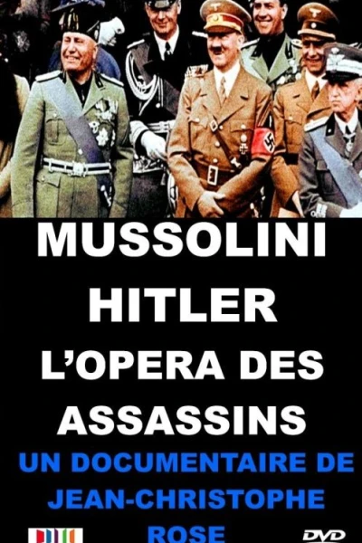 Mussolini-Hitler: L'opéra des assassins