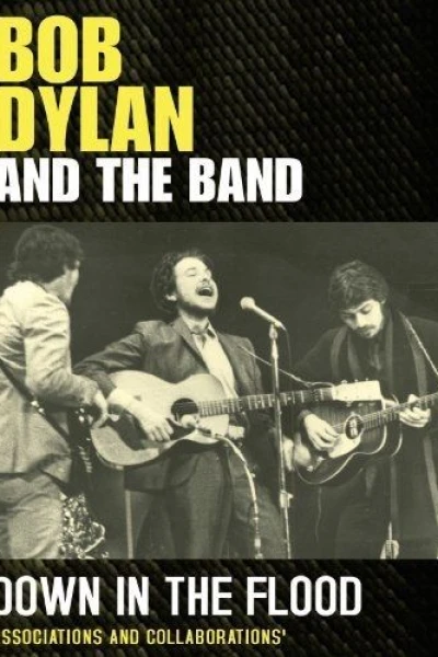 Down in the Flood: Bob Dylan, the Band & the Basement Tapes