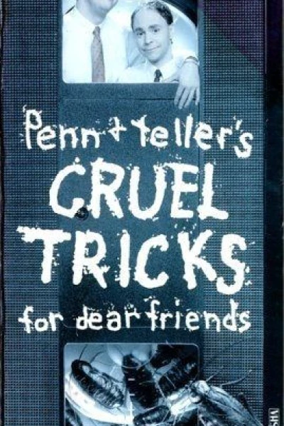 Penn Teller's Cruel Tricks for Dear Friends
