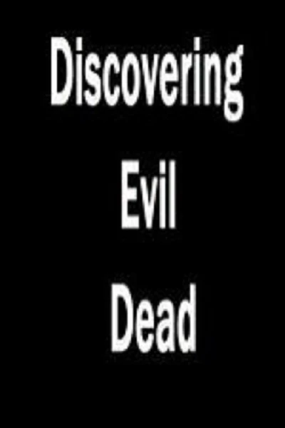 Discovering 'Evil Dead'