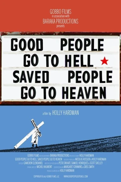 Good People Go to Hell, Saved People Go to Heaven