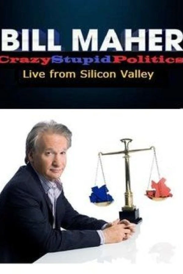 Bill Maher: CrazyStupidPolitics - Live from Silicon Valley Poster