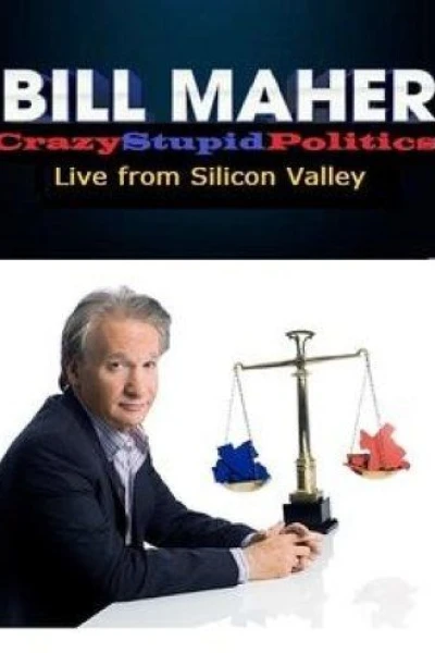 Bill Maher: CrazyStupidPolitics - Live from Silicon Valley