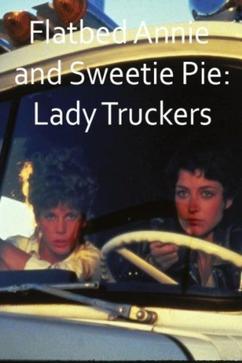 Flatbed Annie Sweetiepie: Lady Truckers Poster