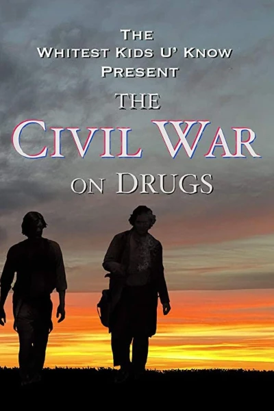 The Whitest Kids U' Know Present: The Civil War on Drugs