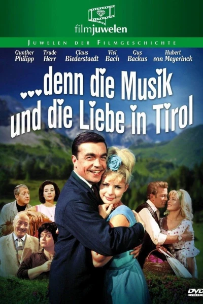 ...denn die Musik und die Liebe in Tirol