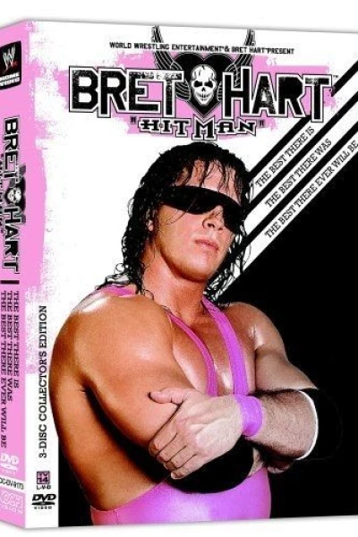 The Bret Hart Story: The Best There Is, the Best There Was, the Best There Ever Will Be