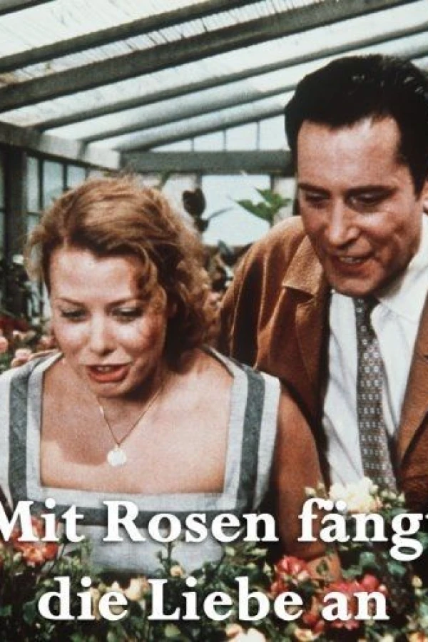 Mit Rosen fängt die Liebe an Poster