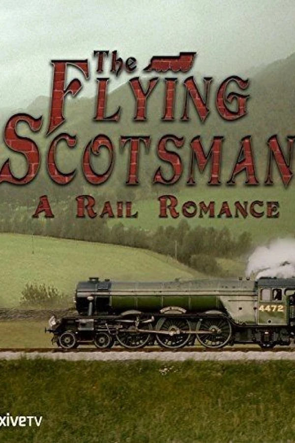 The Flying Scotsman: A Rail Romance Poster