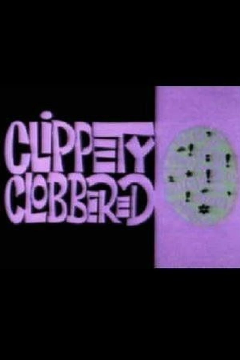 Clippety Clobbered Poster