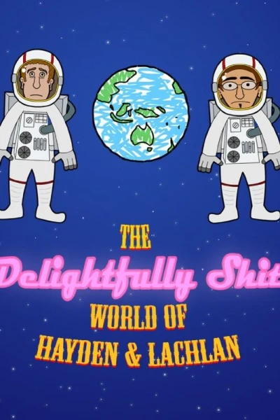 The Delightfully Shit World of Hayden and Lachlan
