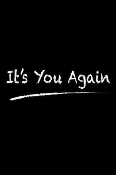 It's You Again