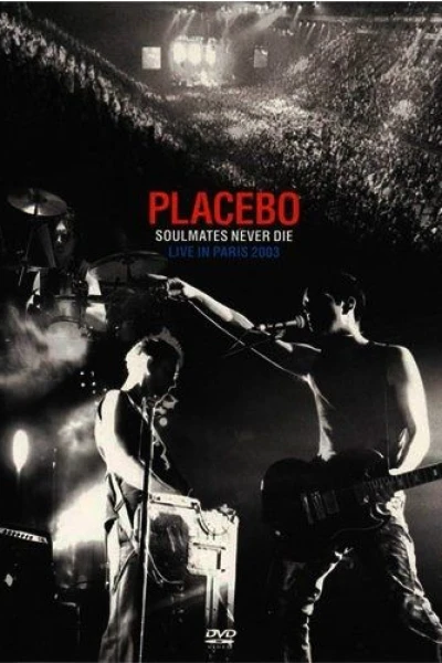 Placebo: Soulmates Never Die - Live in Paris 2003