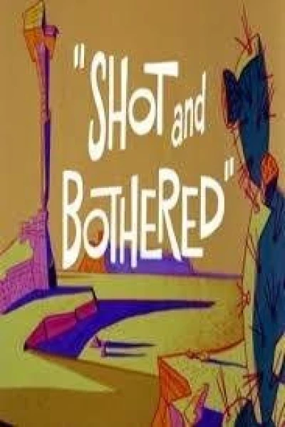 Shot and Bothered