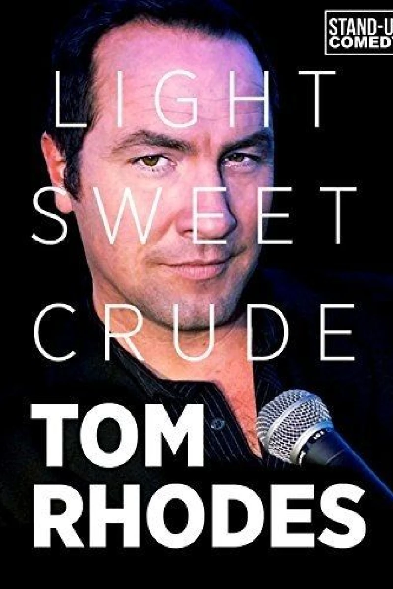 Tom Rhodes: Light, Sweet, Crude Poster