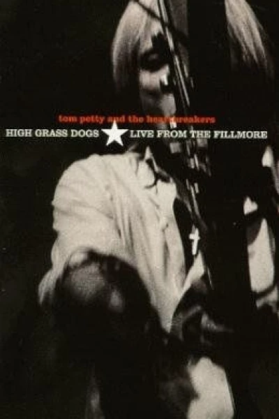 Tom Petty and the Heartbreakers - High Grass Dogs - Live from the Fillmore