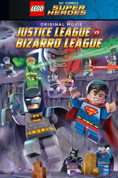 LEGO DC Comics Super Heroes Justice League vs. Bizarro League