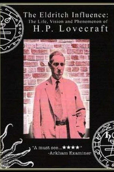 The Eldritch Influence: The Life, Vision, and Phenomenon of H.P. Lovecraft