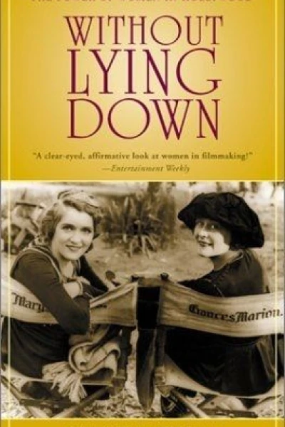 Without Lying Down: Frances Marion and the Power of Women in Hollywood
